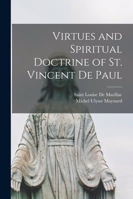 Virtues and Spiritual Doctrine of St. Vincent De Paul by Maynard, Michel Ulysse