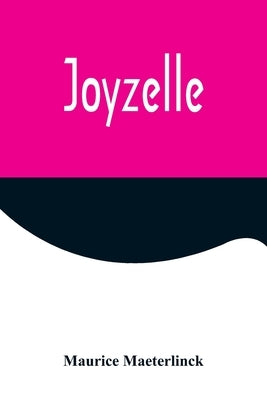 Joyzelle by Maeterlinck, Maurice