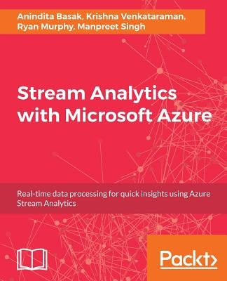 Stream Analytics with Microsoft Azure by Basak, Anindita
