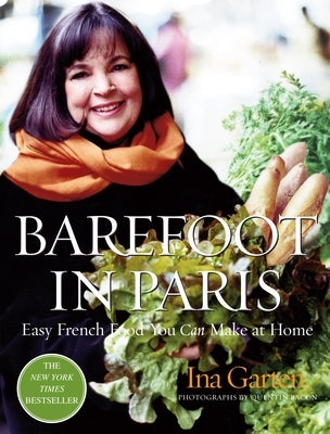 Barefoot in Paris: Easy French Food You Can Make at Home: A Barefoot Contessa Cookbook by Garten, Ina