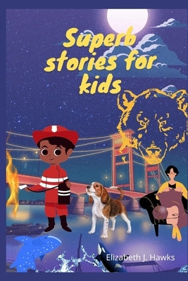 Superb stories for kids by Hawks, Elizabeth J.