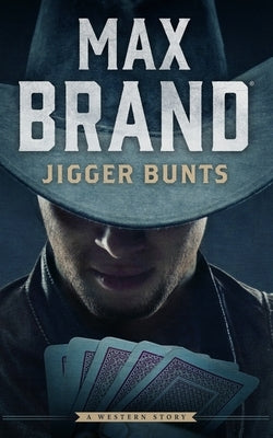 Jigger Bunts: A Western Story by Brand, Max