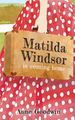 Matilda Windsor Is Coming Home by Goodwin, Anne