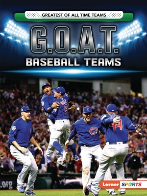 G.O.A.T. Baseball Teams by Doeden, Matt