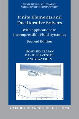Finite Elements and Fast Iterative Solvers by Elman, Howard