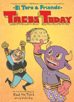 Tacos Today: El Toro & Friends by Raúl the Third