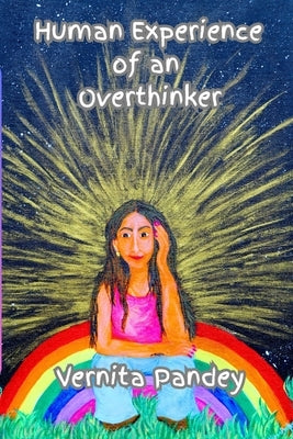 Human Experience of an Overthinker by Cosmos, Beenusha