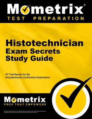 Histotechnician Exam Secrets Study Guide: Ht Test Review for the Histotechnician Certification Examination by Mometrix Medical Laboratory Certificatio