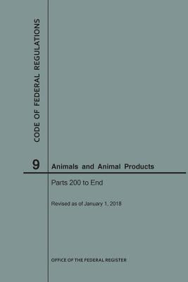 Code of Federal Regulations Title 9, Animals and Animal Products, Parts 200-End, 2018 by Nara