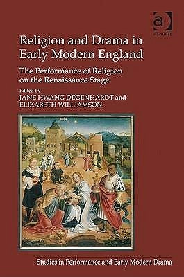 Religion and Drama in Early Modern England: The Performance of Religion on the Renaissance Stage by Williamson, Elizabeth