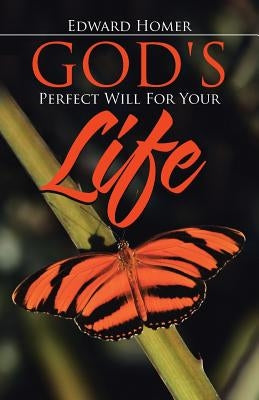 God's Perfect Will for Your Life by Homer, Edward