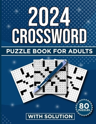 2024 Crossword Puzzle Book for Adults: Engaging and Easy Puzzles to Boost Your Brain Power and Enhance Vocabulary Perfect for Adults, Teens, and Senio by Jed S Herron
