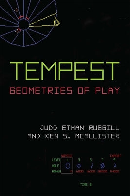Tempest: Geometries of Play by Ruggill, Judd Ethan