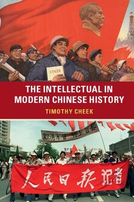 The Intellectual in Modern Chinese History by Cheek, Timothy