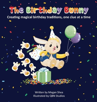 The Birthday Bunny: Creating magical birthday traditions, one clue at a time by Shea, Megan
