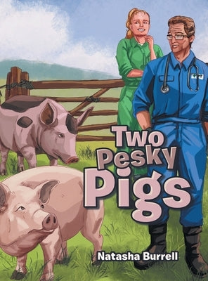 Two Pesky Pigs by Burrell, Natasha