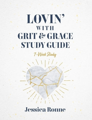 Lovin With Grit & Grace Study Guide by Ronne, Jessica