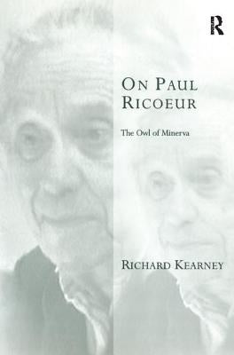 On Paul Ricoeur: The Owl of Minerva by Kearney, Richard