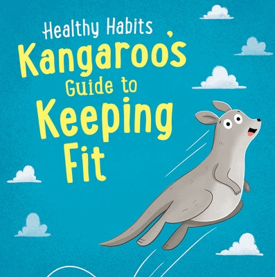 Kangaroo's Guide to Keeping Fit by Edwards, Lisa