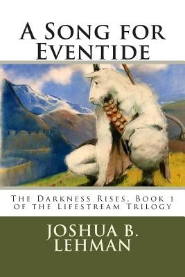 A Song for Eventide by Lehman, Joshua B.