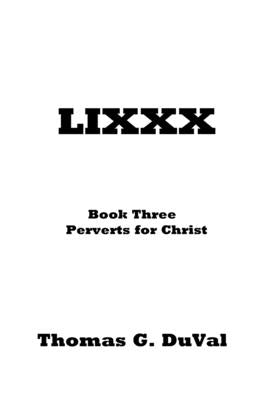 LIXXX: book three perverts for christ by Duval, Thomas