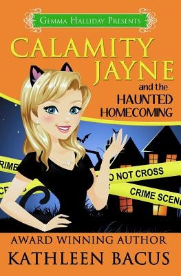 Calamity Jayne and the Haunted Homecoming by Bacus, Kathleen