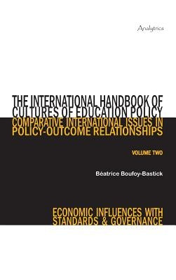 The International Handbook of Cultures of Education Policy (Volume Two): Comparative International Issues in Policy-Outcome Relationships - Economic I by Boufoy-Bastick, Beatrice