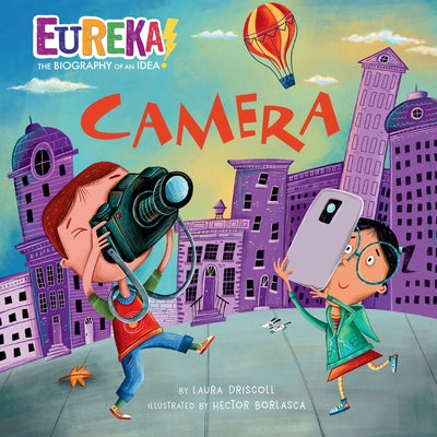 Camera: Eureka! the Biography of an Idea by Driscoll, Laura