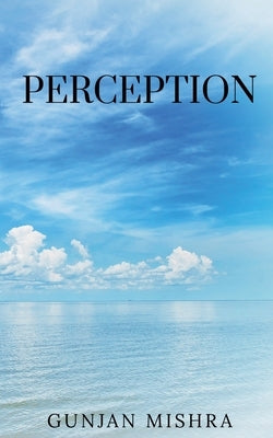 Perception by Mishra, Gunjan