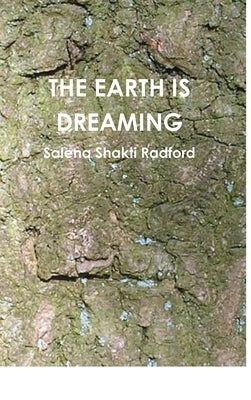The Earth Is Dreaming by Radford, Salena Shakti