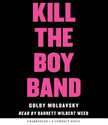 Kill the Boy Band by Moldavsky, Goldy