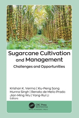 Sugarcane Cultivation and Management: Challenges and Opportunities by Verma, Krishan K.