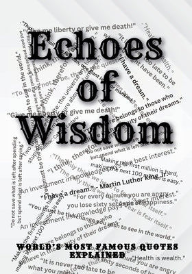 Echoes of Wisdom: World's Most Famous Quotes Explained by Ladaru, Catalin