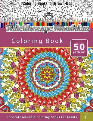 Kaleidoscope Mandalas: Intricate Mandala Coloring Books for Adults by Publishing, Chiquita