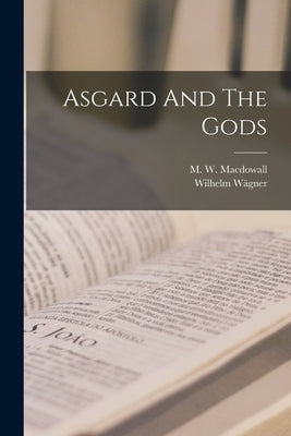 Asgard And The Gods by Wägner, Wilhelm