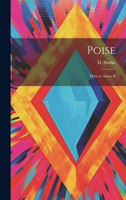Poise: How to Attain It by Starke, D.