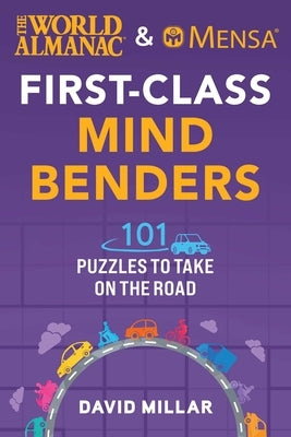 The World Almanac & Mensa First-Class Mind Benders: 101 Puzzles to Take on the Road by Millar, David