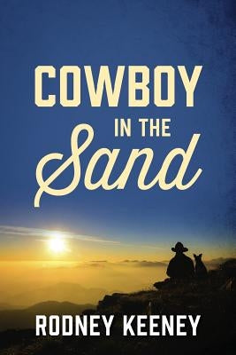 Cowboy in the Sand by Keeney, Rodney