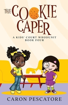 The Cookie Caper: A Middle Grade Courtroom Mystery by Pescatore, Caron