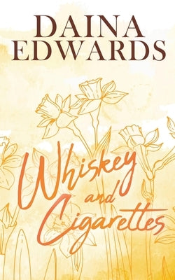 Whiskey and Cigarettes by Edwards, Daina