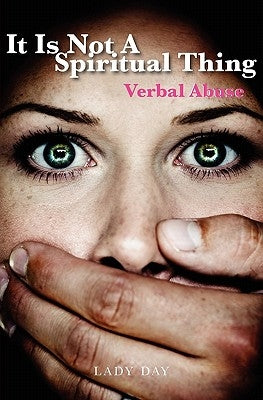 It is Not A Spiritual Thing: Verbal Abuse by Day, Lady
