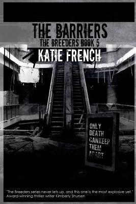 The Barriers: The Breeders Book 5 by French, Katie