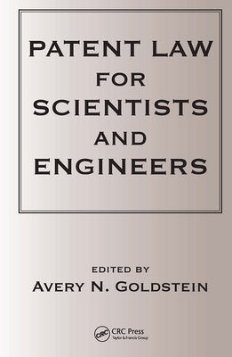 Patent Laws for Scientists and Engineers by Goldstein, Avery N.