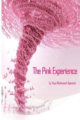 The Pink Experience by Richmond-Spencer, Toya