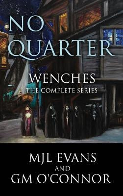 No Quarter: Wenches (The Complete Series): A Piratical Suspenseful Romance by Evans, Mjl