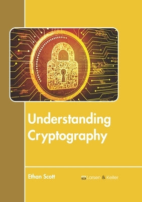 Understanding Cryptography by Scott, Ethan