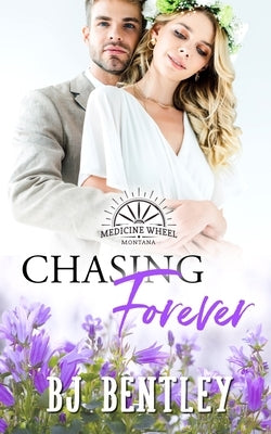 Chasing Forever by Bentley, Bj