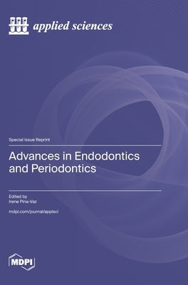 Advances in Endodontics and Periodontics by Pina-Vaz, Irene