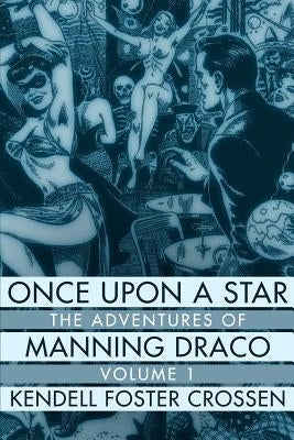 Once Upon a Star: The Adventures of Manning Draco, Volume 1 by Crossen, Kendell Foster