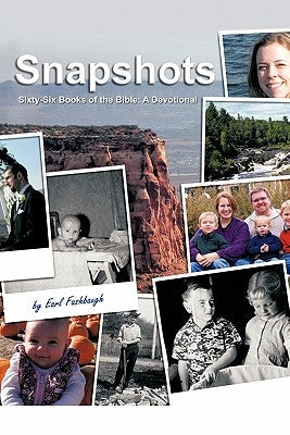 Snapshots: Sixty-Six Books of the Bible: A Devotional by Fashbaugh, Earl